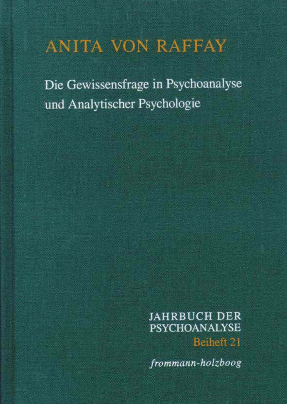 Die Gewissensfrage in Psychoanalyse und Analytischer Psychologie - Anita Von Raffay