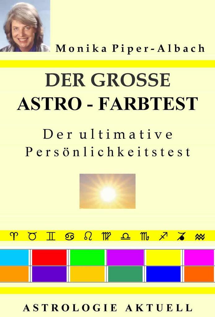 Der große Astro-Farbtest. Der ultimative Persönlichkeitstest. Astrologie Aktuell