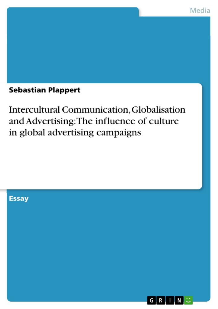 Intercultural Communication Globalisation and Advertising: The influence of culture in global advertising campaigns
