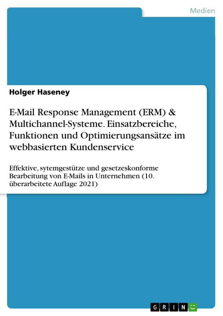 E-Mail Response Management (ERM) & Multichannel-Systeme. Einsatzbereiche Funktionen und Optimierungsansätze im webbasierten Kundenservice - Holger Haseney