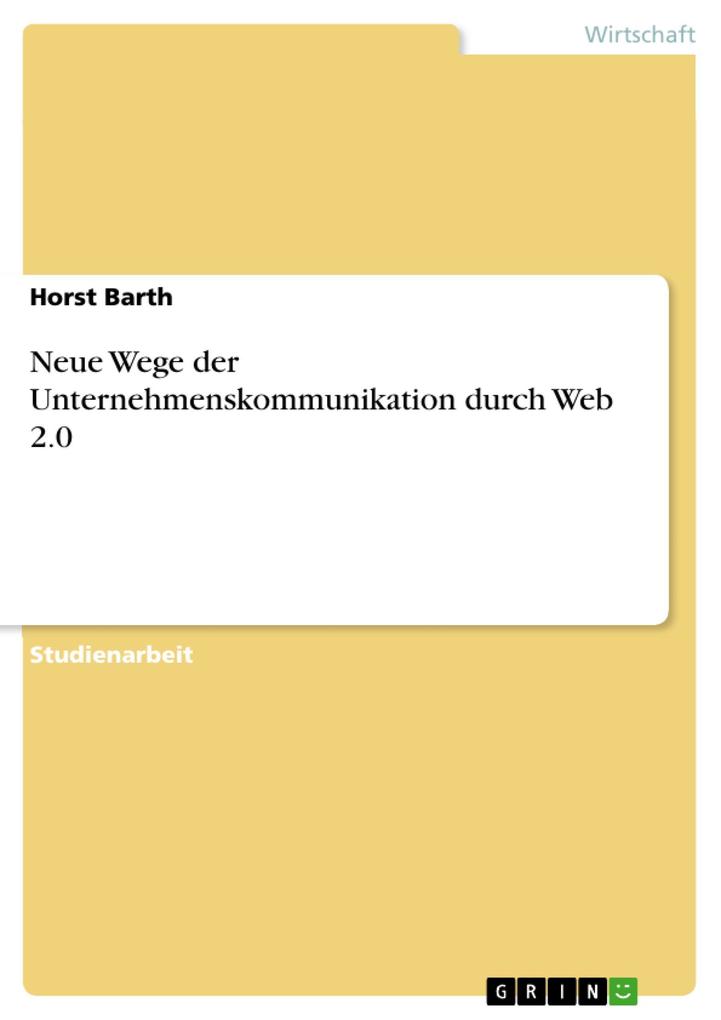 Neue Wege der Unternehmenskommunikation durch Web 2.0 als eBook Download von Horst Barth, Horst Barth - Horst Barth, Horst Barth