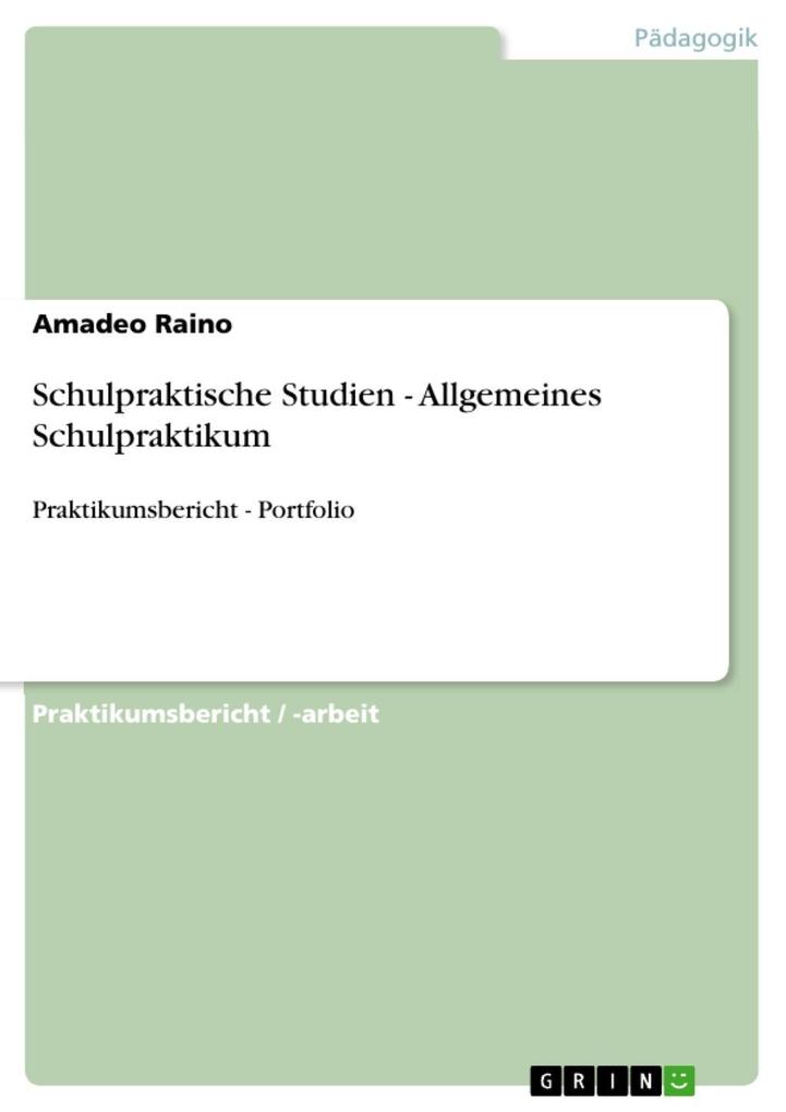 Schulpraktische Studien - Allgemeines Schulpraktikum als eBook Download von Amadeo Raino - Amadeo Raino