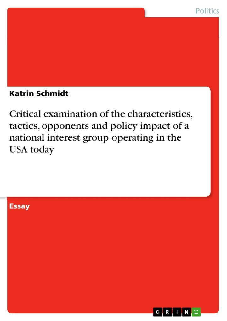 Critical examination of the characteristics tactics opponents and policy impact of a national interest group operating in the USA today