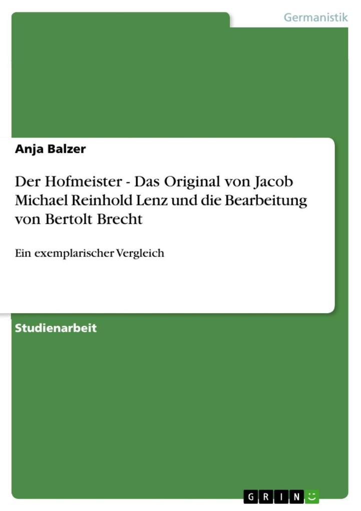 Der Hofmeister - Das Original von Jacob Michael Reinhold Lenz und die Bearbeitung von Bertolt Brecht