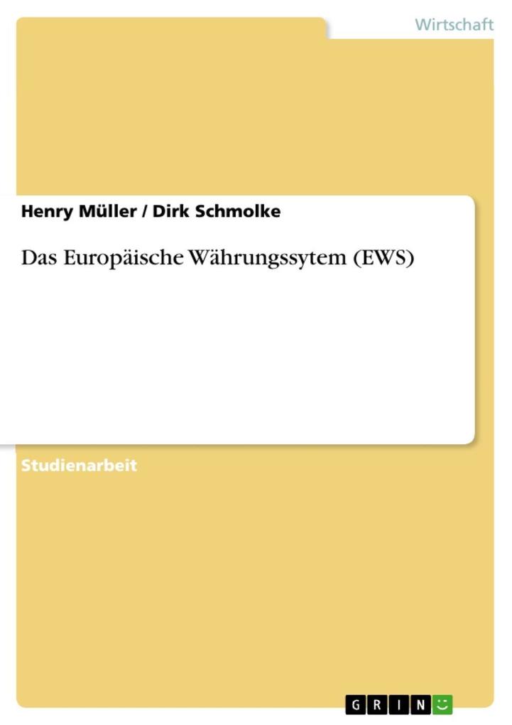 Das Europäische Währungssytem (EWS) - Henry Müller/ Dirk Schmolke