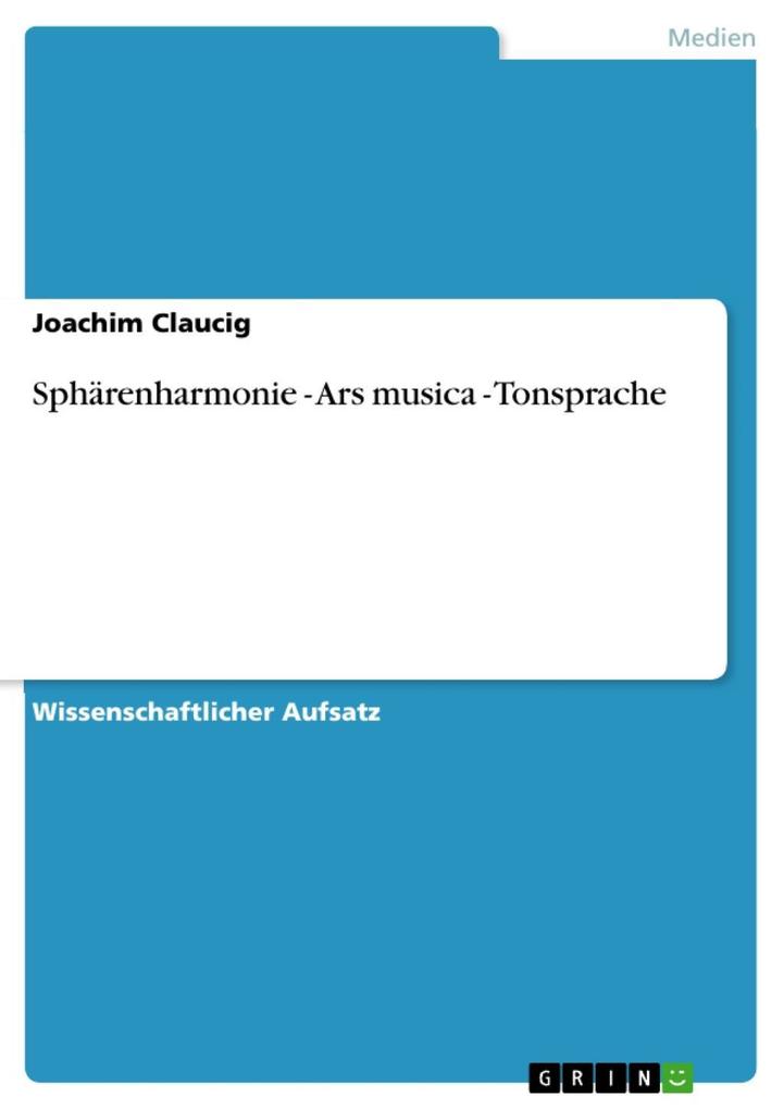 Sphärenharmonie - Ars musica - Tonsprache - Joachim Claucig