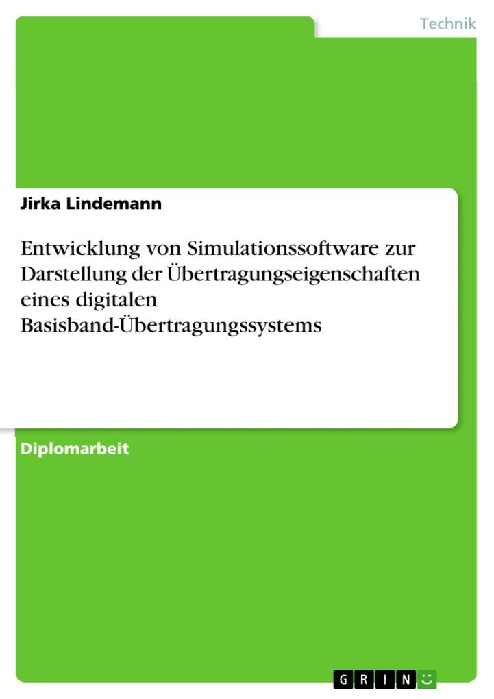 Entwicklung von Simulationssoftware zur Darstellung der Übertragungseigenschaften eines digitalen Basisband-Übertragungssystems - Jirka Lindemann