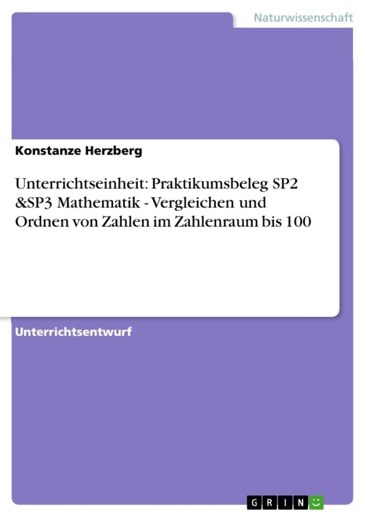Unterrichtseinheit: Praktikumsbeleg SP2 &SP3 Mathematik - Vergleichen und Ordnen von Zahlen im Zahlenraum bis 100