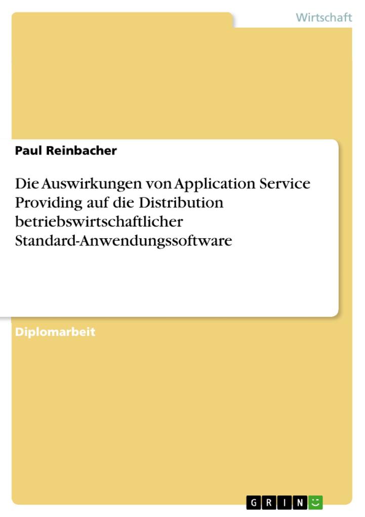 Die Auswirkungen von Application Service Providing auf die Distribution betriebswirtschaftlicher Standard-Anwendungssoftware