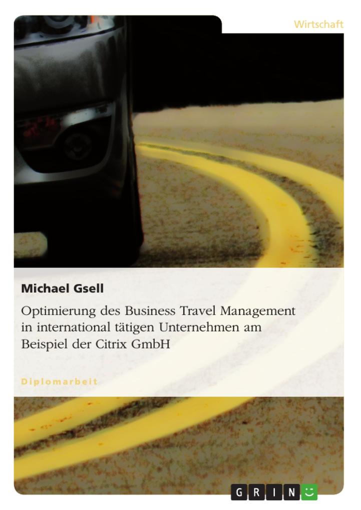 Optimierung des Business Travel Management in international tätigen Unternehmen am Beispiel der Citrix GmbH