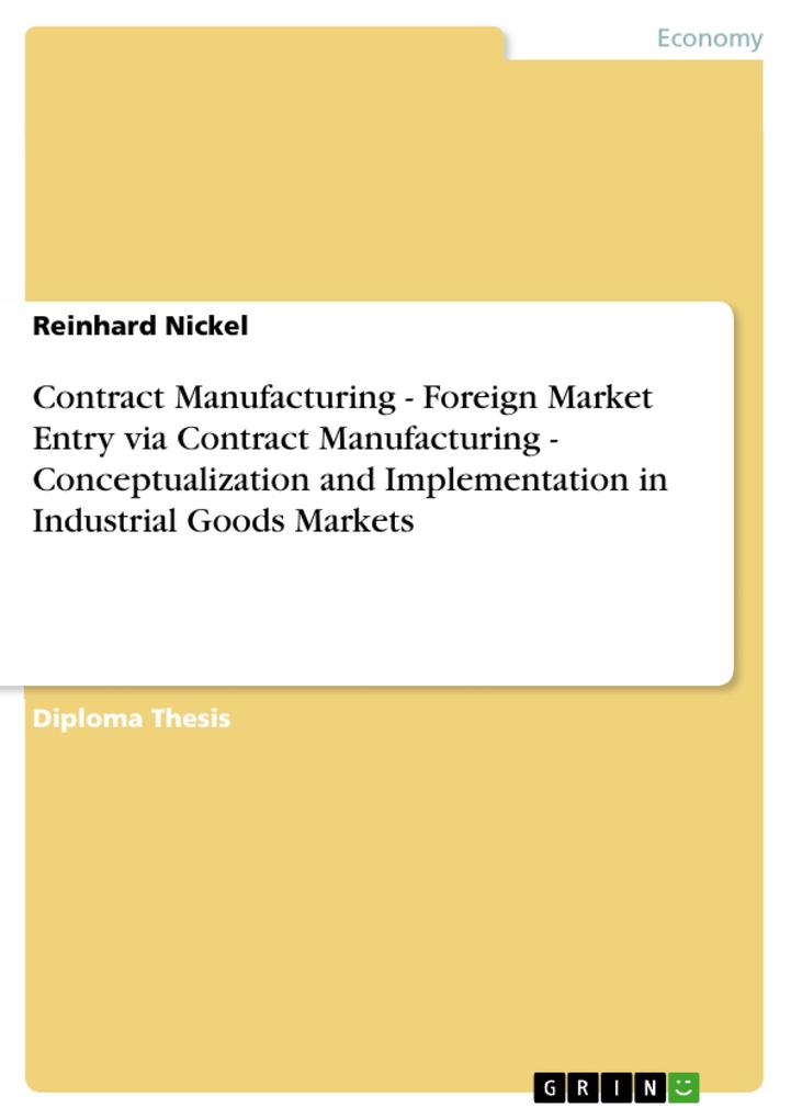 Contract Manufacturing - Foreign Market Entry via Contract Manufacturing - Conceptualization and Implementation in Industrial Goods Markets