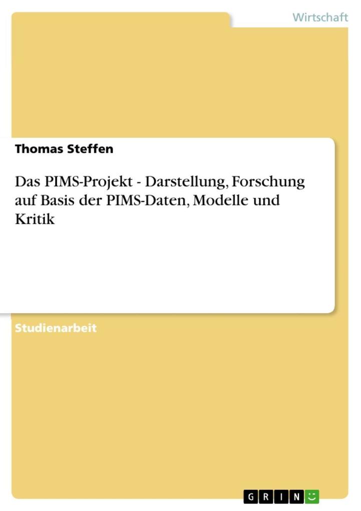 Das PIMS-Projekt - Darstellung, Forschung auf Basis der PIMS-Daten, Modelle und Kritik als eBook Download von Thomas Steffen - Thomas Steffen