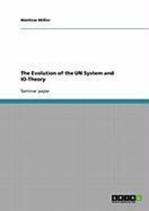 The Evolution of the UN System and IO-Theory