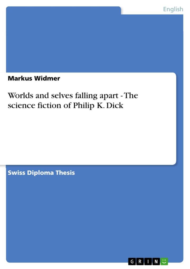 Worlds and selves falling apart - The science fiction of Philip K. Dick