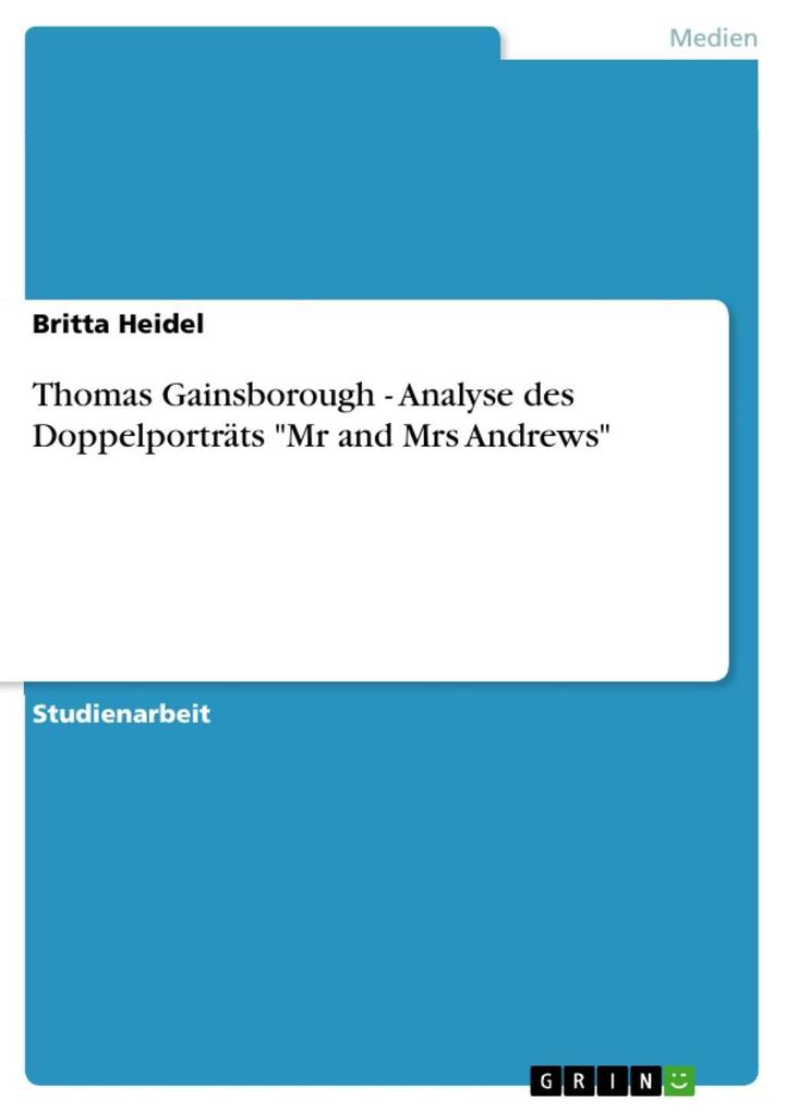 Thomas Gainsborough - Analyse des Doppelporträts Mr and Mrs Andrews als eBook Download von Britta Heidel - Britta Heidel
