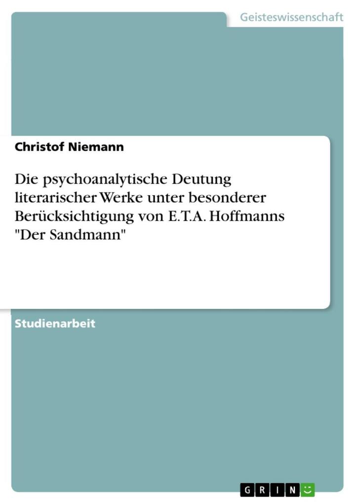Die psychoanalytische Deutung literarischer Werke unter besonderer Berücksichtigung von E.T.A. Hoffmanns Der Sandmann