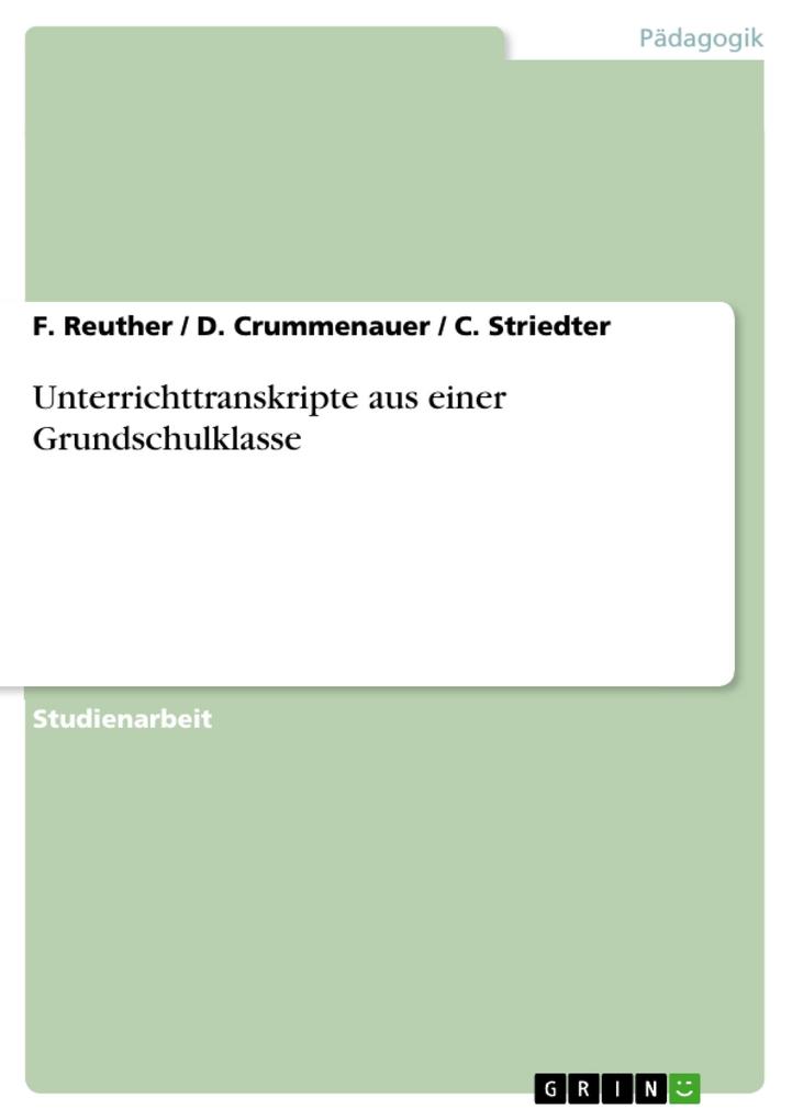 Unterrichttranskripte aus einer Grundschulklasse - F. Reuther/ D. Crummenauer/ C. Striedter