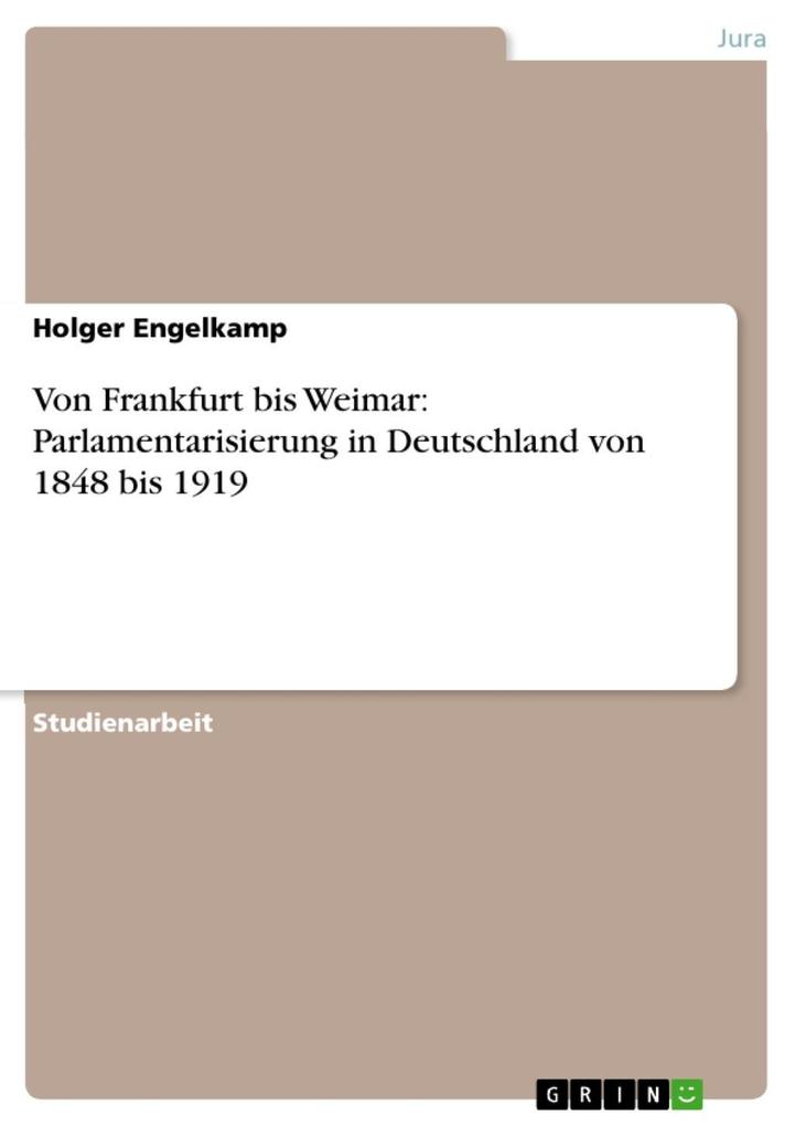 Von Frankfurt bis Weimar: Parlamentarisierung in Deutschland von 1848 bis 1919