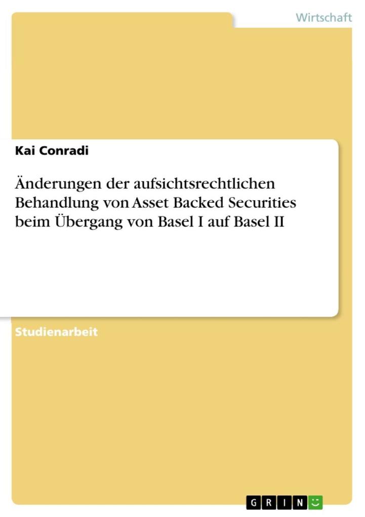 Änderungen der aufsichtsrechtlichen Behandlung von Asset Backed Securities beim Übergang von Basel I auf Basel II