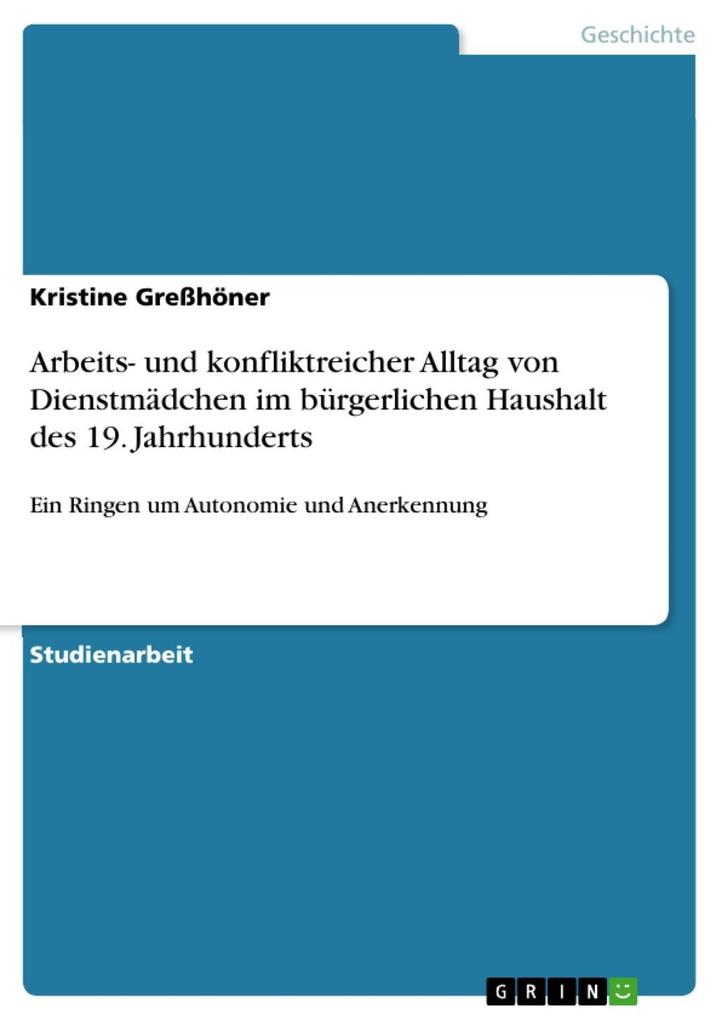 Arbeits- und konfliktreicher Alltag von Dienstmädchen im bürgerlichen Haushalt des 19. Jahrhunderts