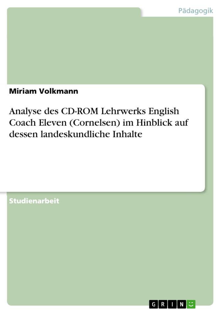 Analyse des CD-ROM Lehrwerks English Coach Eleven (Cornelsen) im Hinblick auf dessen landeskundliche Inhalte