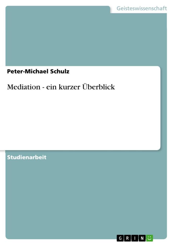 Mediation - ein kurzer Überblick - Peter-Michael Schulz
