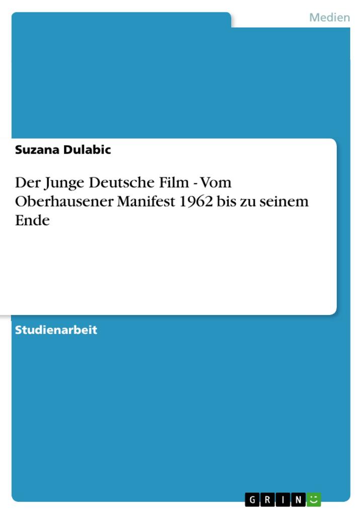 Der Junge Deutsche Film - Vom Oberhausener Manifest 1962 bis zu seinem Ende - Suzana Dulabic
