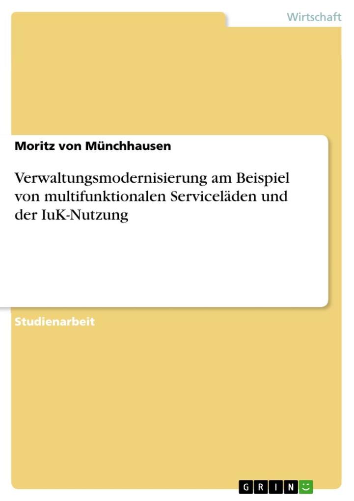 Verwaltungsmodernisierung am Beispiel von multifunktionalen Serviceläden und der IuK-Nutzung - Moritz von Münchhausen