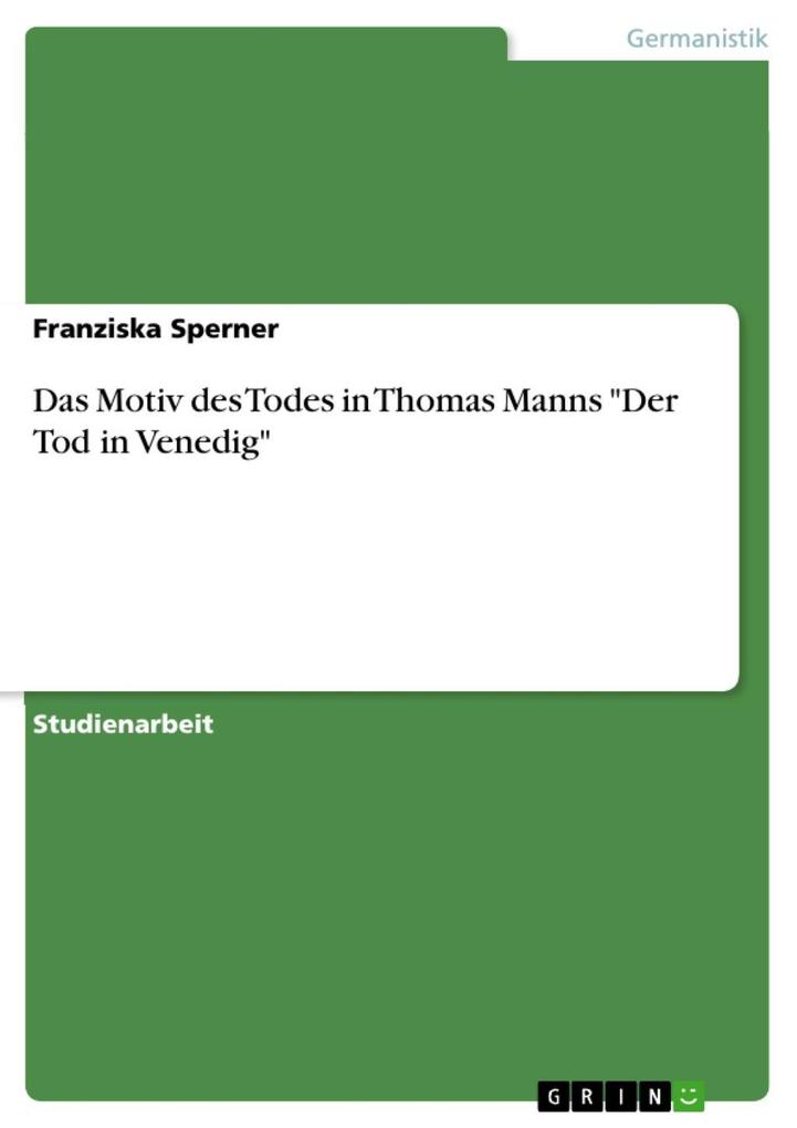 Das Motiv des Todes in Thomas Manns Der Tod in Venedig