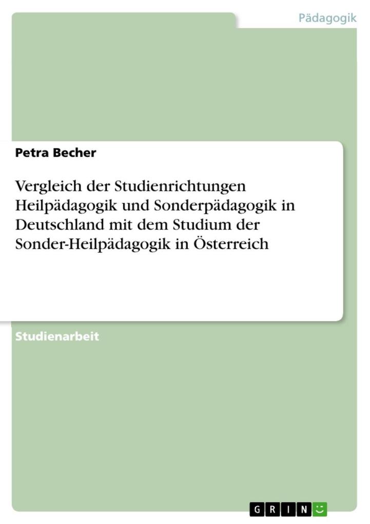 Vergleich der Studienrichtungen Heilpädagogik und Sonderpädagogik in Deutschland mit dem Studium der Sonder-Heilpädagogik in Österreich