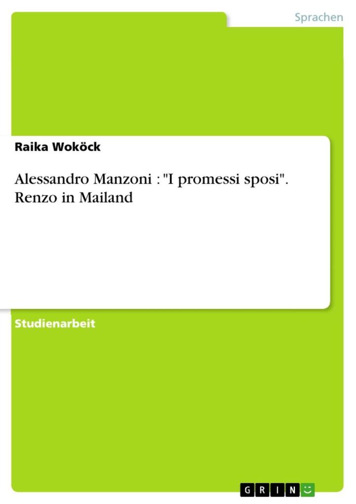 Alessandro Manzoni : I promessi sposi. Renzo in Mailand - Raika Woköck