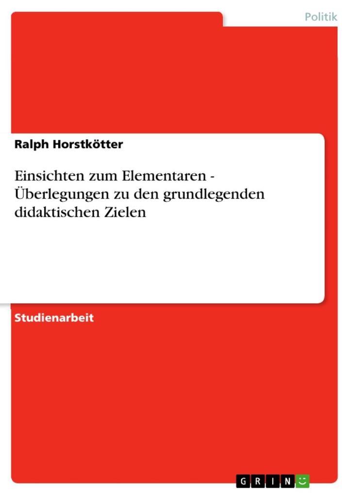 Einsichten zum Elementaren - Überlegungen zu den grundlegenden didaktischen Zielen als eBook Download von Ralph Horstkötter - Ralph Horstkötter