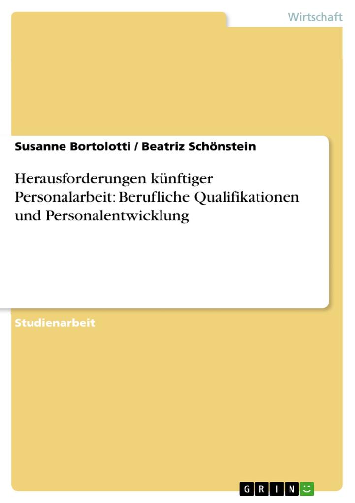 Herausforderungen künftiger Personalarbeit: Berufliche Qualifikationen und Personalentwicklung - Susanne Bortolotti/ Beatriz Schönstein
