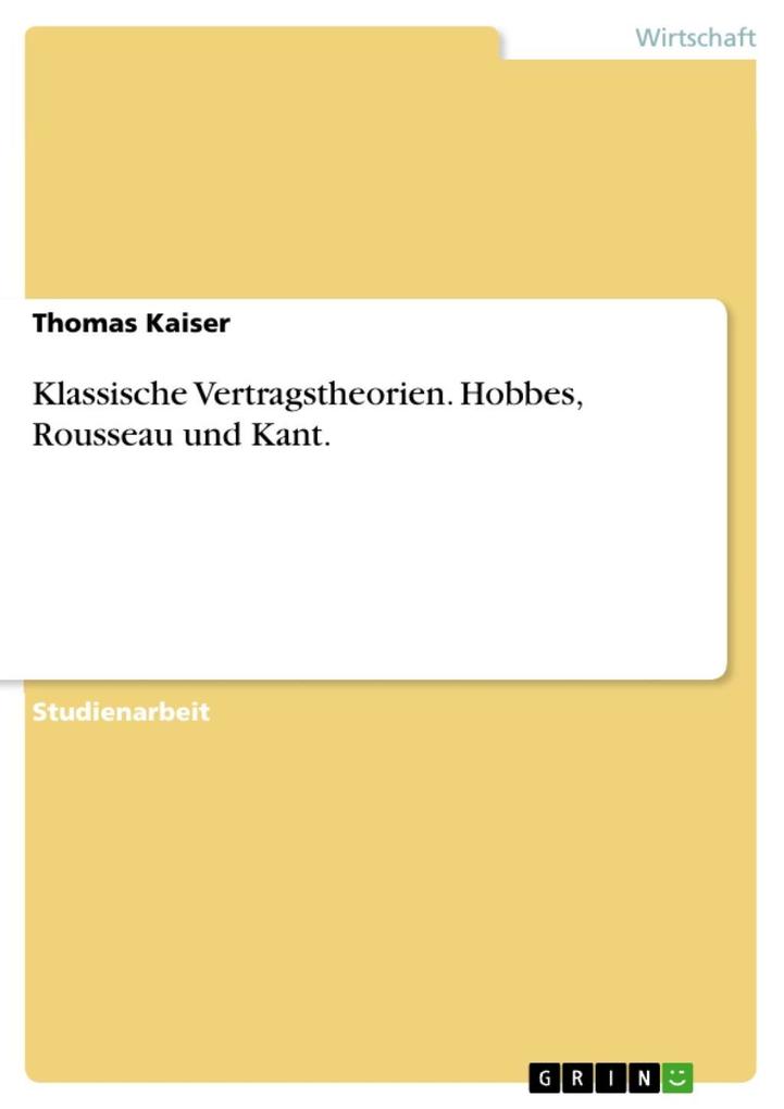 Klassische Vertragstheorien (Hobbes Rousseau Kant) - Thomas Kaiser