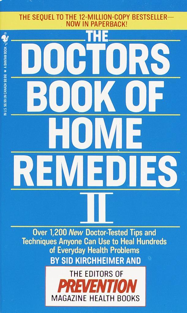 The Doctors Book of Home Remedies II: Over 1200 New Doctor-Tested Tips and Techniques Anyone Can Use to Heal Hundreds of Everyday Health Problems