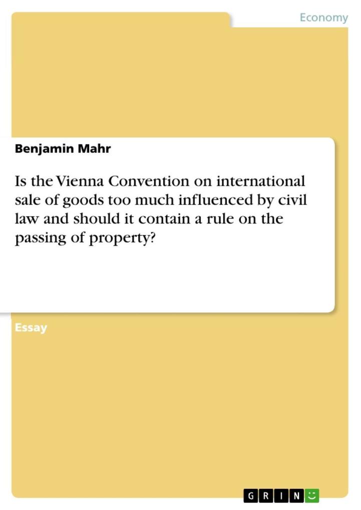 Is the Vienna Convention on international sale of goods too much influenced by civil law and should it contain a rule on the passing of property?