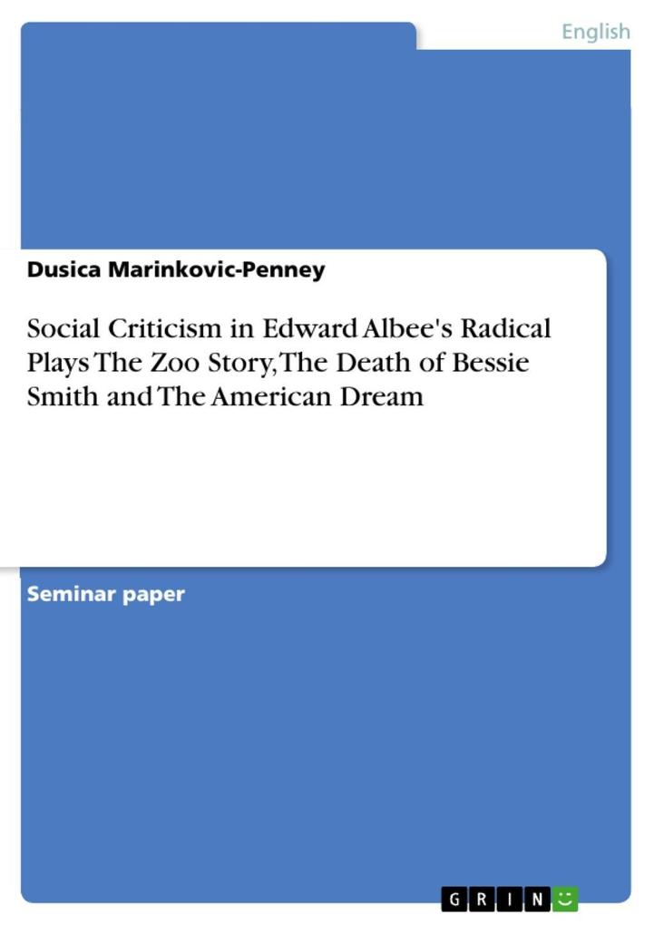 Social Criticism in Edward Albee‘s Radical Plays The Zoo Story The Death of Bessie Smith and The American Dream
