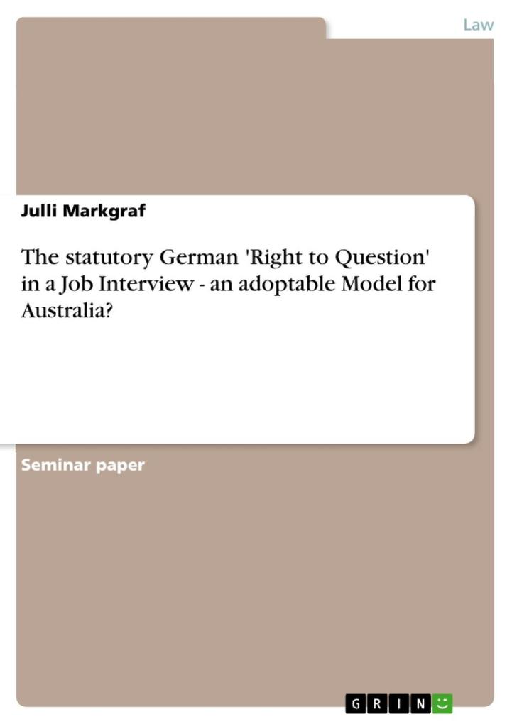 The statutory German ‘Right to Question‘ in a Job Interview - an adoptable Model for Australia?