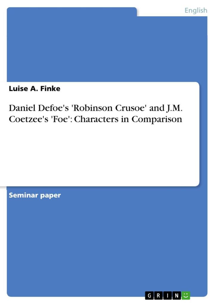 Daniel Defoe‘s ‘Robinson Crusoe‘ and J.M. Coetzee‘s ‘Foe‘: Characters in Comparison