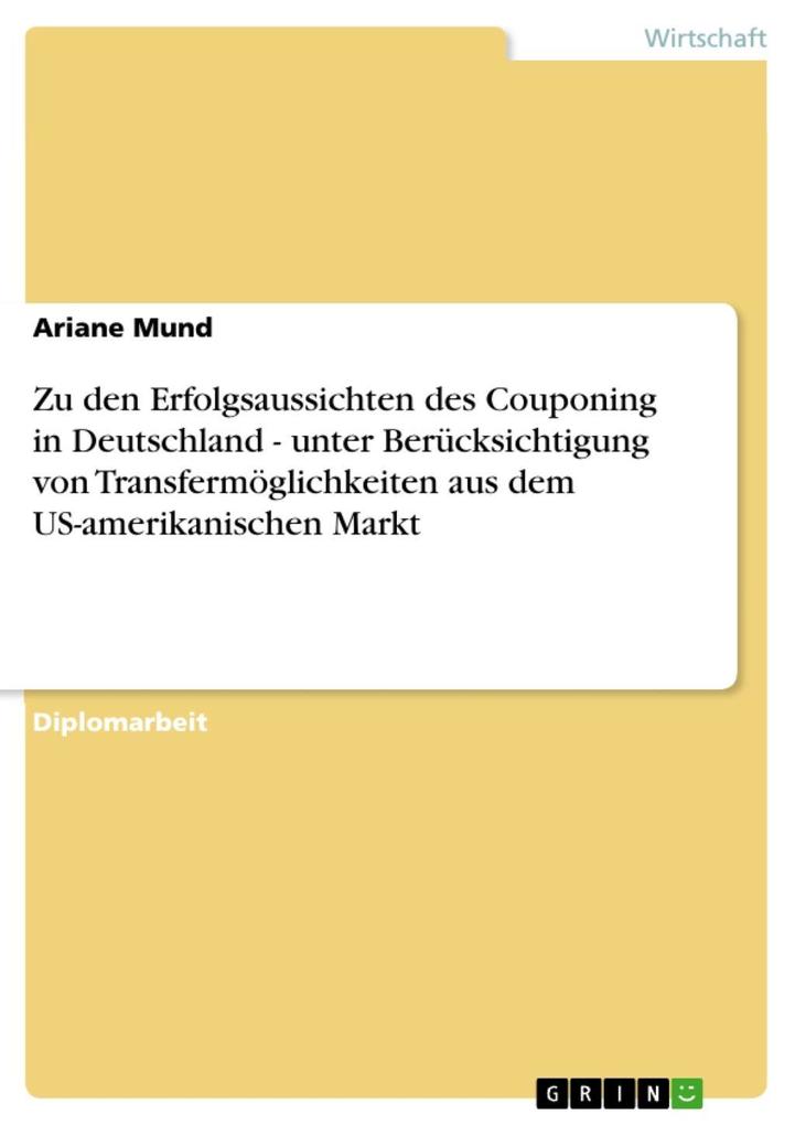 Zu den Erfolgsaussichten des Couponing in Deutschland - unter Berücksichtigung von Transfermöglichkeiten aus dem US-amerikanischen Markt
