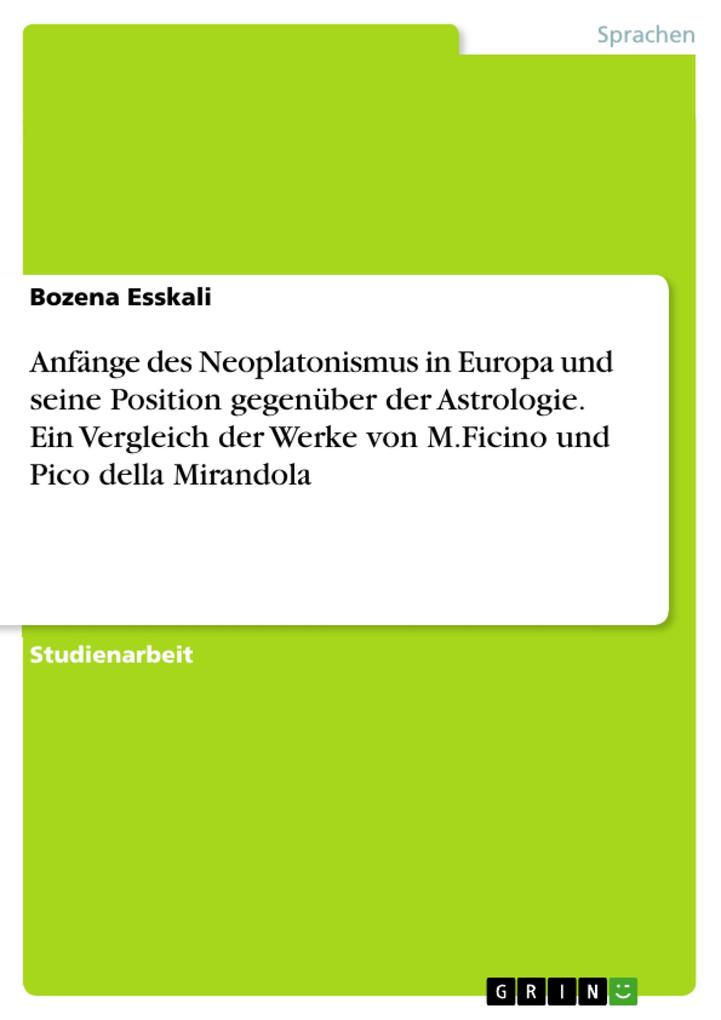 Anfänge des Neoplatonismus in Europa und seine Position gegenüber der Astrologie. Ein Vergleich der Werke von M.Ficino und Pico della Mirandola - Bozena Esskali