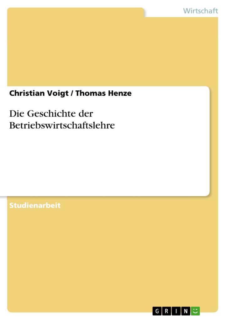 Die Geschichte der Betriebswirtschaftslehre - Christian Voigt/ Thomas Henze