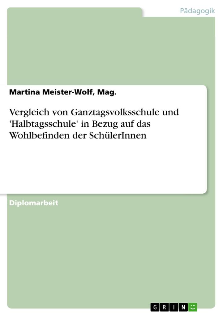 Vergleich von Ganztagsvolksschule und ´Halbtagsschule´ in Bezug auf das Wohlbefinden der SchülerInnen als eBook Download von Mag., Martina Meister... - Mag., Martina Meister-Wolf