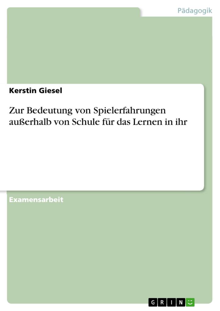 Zur Bedeutung von Spielerfahrungen außerhalb von Schule für das Lernen in ihr als eBook Download von Kerstin Giesel - Kerstin Giesel