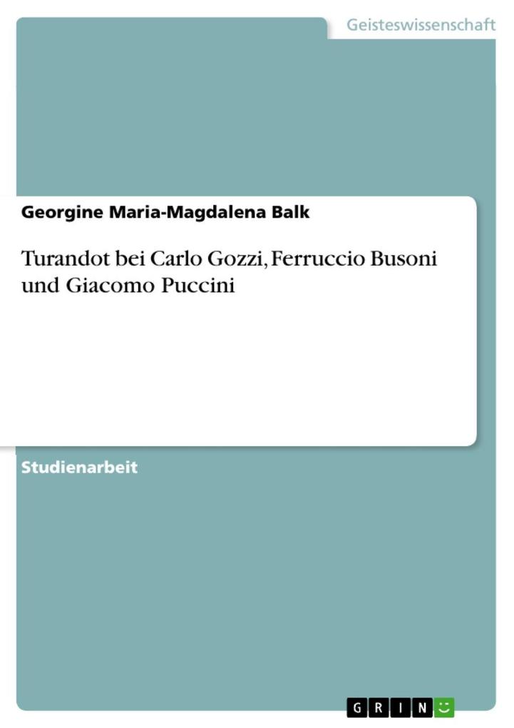 Turandot bei Carlo Gozzi Ferruccio Busoni und Giacomo Puccini