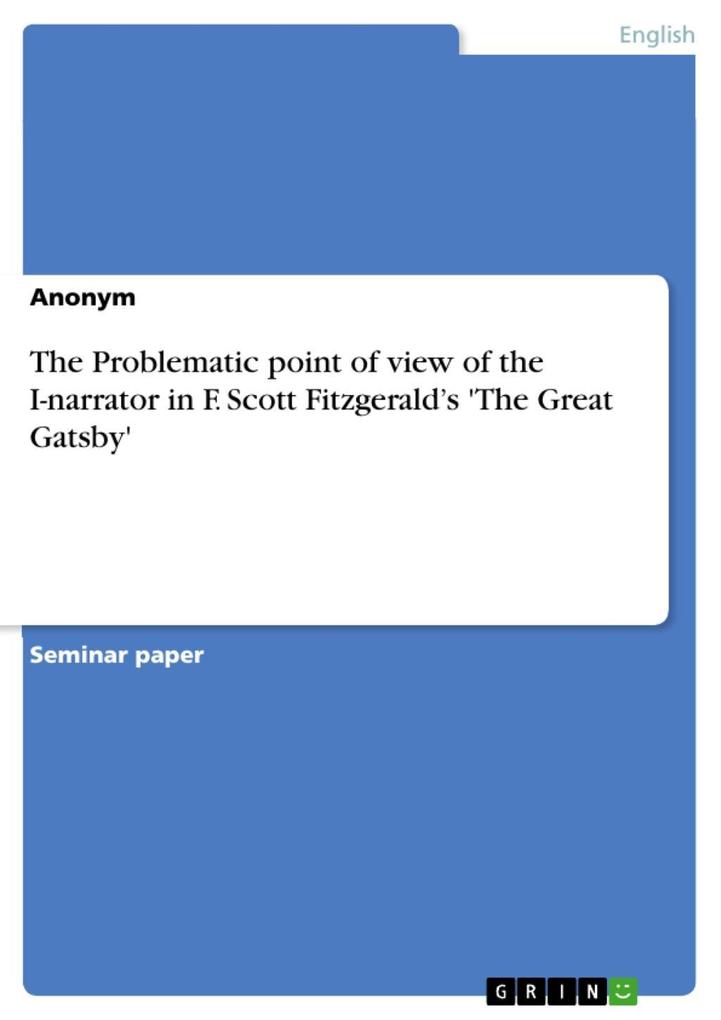 The Problematic point of view of the I-narrator in F. Scott Fitzgerald‘s ‘The Great Gatsby‘