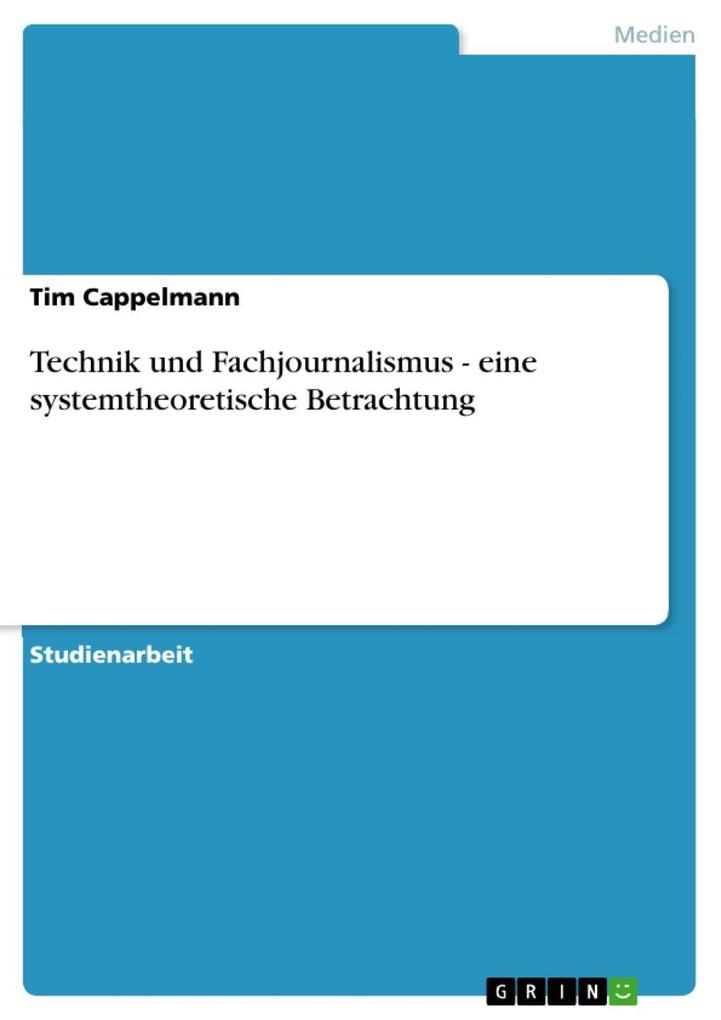 Technik und Fachjournalismus - eine systemtheoretische Betrachtung - Tim Cappelmann