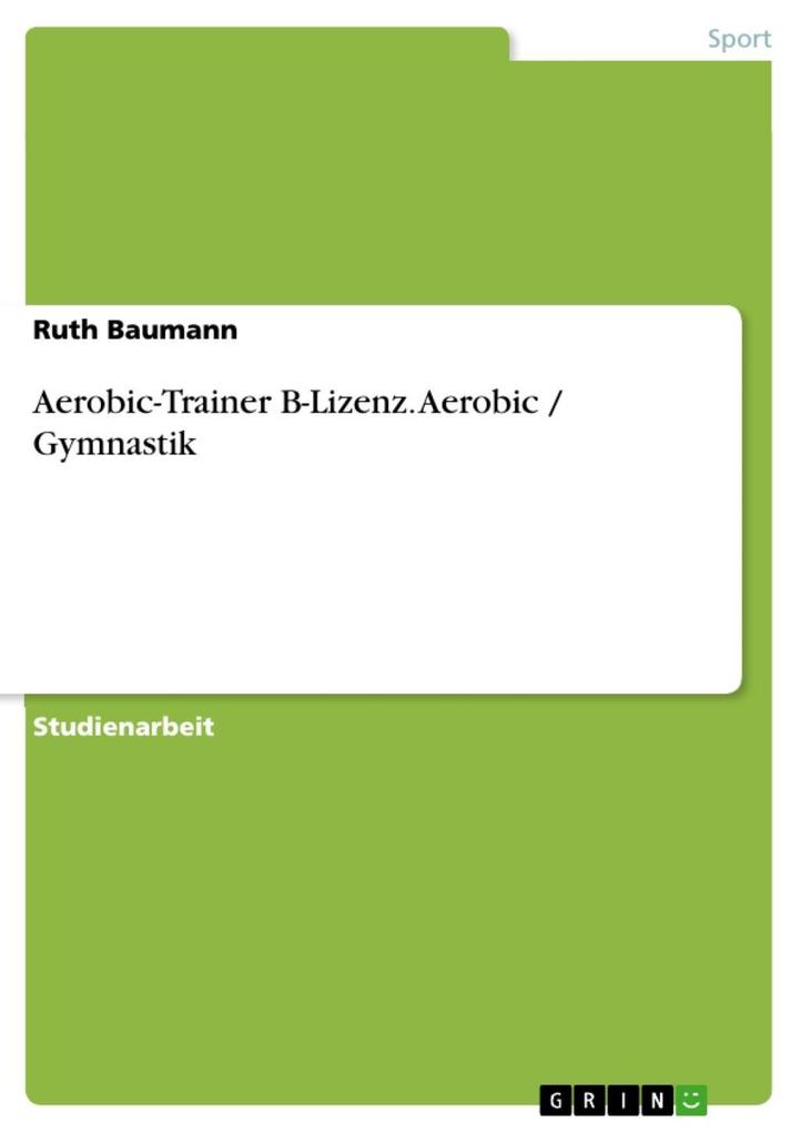 Aerobic-Trainer B-Lizenz Hausarbeit BSA Aerobic / Gymnastik