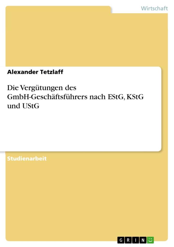Die Vergütungen des GmbH-Geschäftsführers nach EStG KStG und UStG