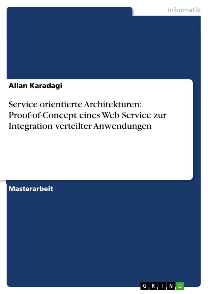 Service-orientierte Architekturen: Proof-of-Concept eines Web Service zur Integration verteilter Anwendungen